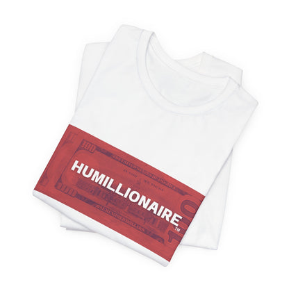 Humillionaire Unisex Tee On Sale! Use Code: Sunset for 25% off